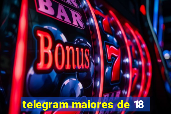 telegram maiores de 18